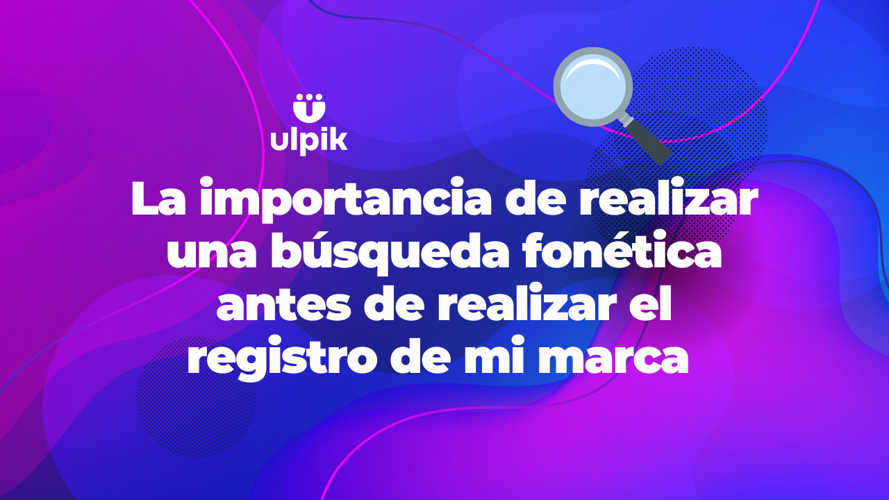 La importancia de realizar una búsqueda fonética antes de realizar el registro de mi marca